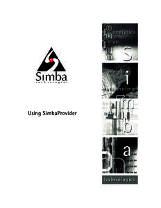 Using SimbaProvider  Notice of Proprietary Information Copyright © [removed]Simba Technologies Incorporated. All rights reserved. Information in this document is subject to change without notice. Companies, names and 