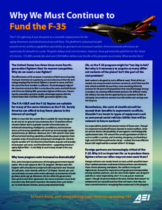 Why We Must Continue to Fund the F-35 The F-35 Lightning II was designed as a versatile replacement for the aging American and allied tactical aircraft fleet. The platform’s enhanced stealth and electronic warfare capa