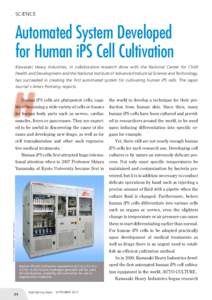 SCIENCE  Automated System Developed for Human iPS Cell Cultivation Kawasaki Heavy Industries, in collaborative research done with the National Center for Child Health and Development and the National Institute of Advance