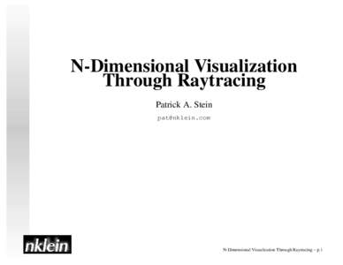 N-Dimensional Visualization Through Raytracing Patrick A. Stein [removed]  N-Dimensional Visualization Through Raytracing – p.1