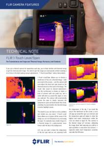 FLIR CAMERA FEATURES  TECHNICAL NOTE FLIR 1-Touch Level/Span For Convenience and Improved Thermal Image Accuracy and Contrast If you use a thermal camera for inspections each day, you’re likely familiar with thermal tu