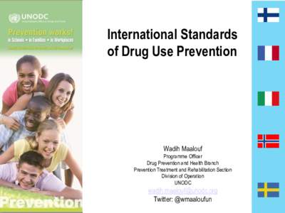 International Standards of Drug Use Prevention Wadih Maalouf Programme Officer Drug Prevention and Health Branch