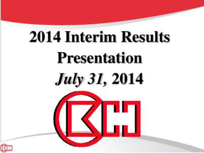 2014 Interim Results Presentation July 31, 2014 1