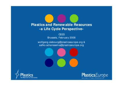 Plastics and Renewable Resources -a Life Cycle PerspectiveCEES Brussels, February 2008  & 