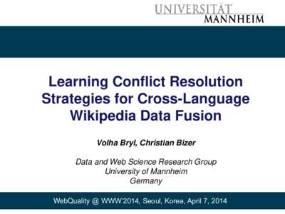 Learning Conflict Resolution Strategies for Cross-Language Wikipedia Data Fusion Volha Bryl, Christian Bizer  Data and Web Science Research Group
