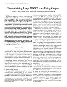 ACM SIGCOMM INTERNET MEASUREMENT WORKSHOP[removed]Characterizing Large DNS Traces Using Graphs Charles D. Cranor, Emden Gansner, Balachander Krishnamurthy, Oliver Spatscheck Abstract— The increasing deployment of overlay