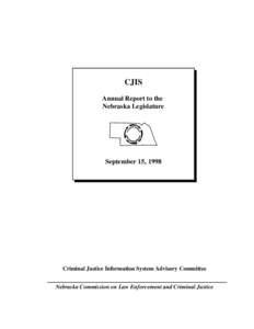 CJIS Annual Report to the Nebraska Legislature September 15, 1998