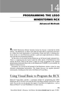 14 PROGRAMMING THE LEGO MINDSTORMS RCX Advanced Methods  The LEGO Mindstorms Robotic Invention System has become a watershed for hobby
