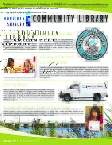 Register for programs in person, by telephone at, or online at www.communitylibrary.org  Summer Reading Clubs for All Reading brings the world to you this summer. No matter your age, there is a summer readin