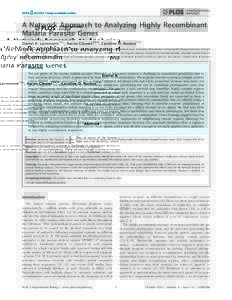 A Network Approach to Analyzing Highly Recombinant Malaria Parasite Genes Daniel B. Larremore1,2*, Aaron Clauset3,4,5, Caroline O. Buckee1,2 1 Department of Epidemiology, Harvard School of Public Health, Boston, Massachu