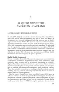 5 AL QAEDA AIMS AT THE AMERICAN HOMELAND 5.1 TERRORIST ENTREPRENEURS By early 1999, al Qaeda was already a potent adversary of the United States. Bin Ladin and his chief of operations, Abu Hafs al Masri, also known as