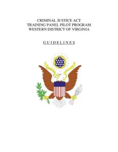 CRIMINAL JUSTICE ACT TRAINING PANEL PILOT PROGRAM WESTERN DISTRICT OF VIRGINIA GUIDELINES