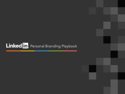 Personal Branding Playbook  Products covered in this playbook: Pe rson al Br anding Your LinkedIn identity starts here.