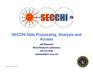 SECCHI Data Processing, Analysis and Access Jeff Newmark Naval Research Laboratory[removed]removed]
