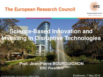 The European Research Council Established by the European Commission Science-Based Innovation and Investing in Disruptive Technologies