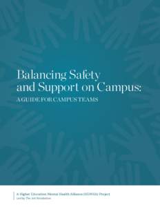 Balancing Safety and Support on Campus: A GUIDE FOR CAMPUS TEAMS A Higher Education Mental Health Alliance (HEMHA) Project Led by The Jed Foundation