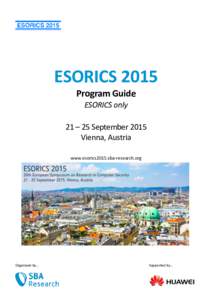 ESORICS 2015 Program Guide ESORICS only 21 – 25 September 2015 Vienna, Austria www.esorics2015.sba-research.org
