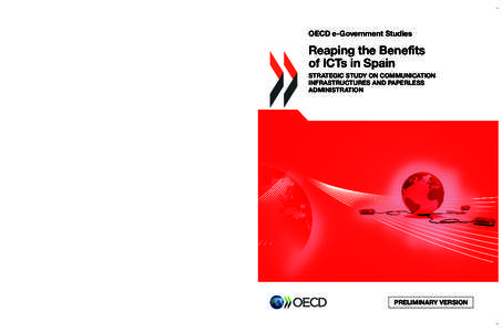 Reaping the Benefits of ICTs in Spain STRATEGIC STUDY ON COMMUNICATION INFRASTRUCTURES AND PAPERLESS ADMINISTRATION Contents Executive summary Resumen ejecutivo