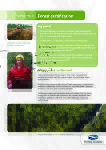 Fact Sheet No. 2  Forest certification Key points •	 Forest certification provides customers with independent assurance that the wood products they buy have been sourced