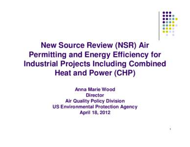 New Source Review (NSR) Air Permitting and Energy Efficiency for Industrial Projects Including Combined Heat and Power (CHP)
