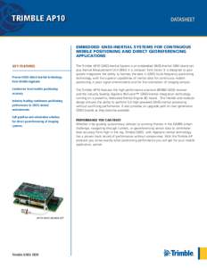 TRIMBLE AP10  EMBEDDED GNSS-INERTIAL SYSTEMS FOR CONTINUOUS MOBILE POSITIONING AND DIRECT GEOREFERENCING APPLICATIONS KEY FEATURES