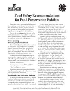 Food Safety Recommendations for Food Preservation Exhibits Food safety is very important for food preservation exhibits at county fairs and the Kansas State Fair. The following practices, products, methods, and materials