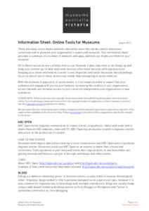 Information Sheet: Online Tools for Museums  August 2012 There are many social media websites and online tools that can be used to share your collections and to promote your organisation’s events and research. This inf