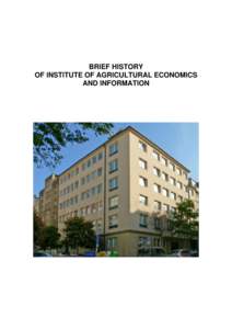 BRIEF HISTORY OF INSTITUTE OF AGRICULTURAL ECONOMICS AND INFORMATION CONTENTS Introduction ........................................................................................................................ 2