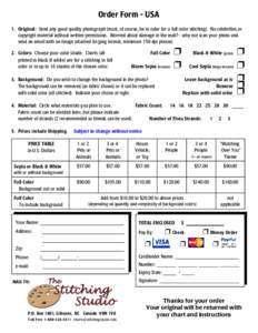 Order Form - USA 1. Original: Send any good quality photograph (must, of course, be in color for a full color stitching). No celebrities or copyright material without written permission. Worried about damage in the mail?