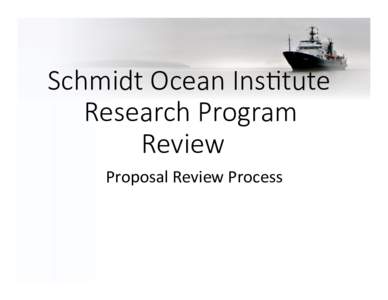 Schmidt Ocean Ins/tute Research Program Review Proposal	Review	Process	  What Projects We Support