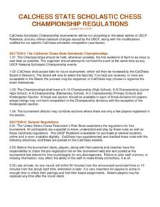 CALCHESS STATE SCHOLASTIC CHESS CHAMPIONSHIP REGULATIONS (updatedCalChess Scholastic Championship tournaments will be run according to the latest edition of USCF Rulebook, and any official rulebook changes i