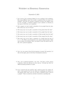 Worksheet on Elementary Enumeration September 9, Let’s return to the counting problems we were working on last worksheet. How many different ways can we pick a committee from our class of 27 students? This time