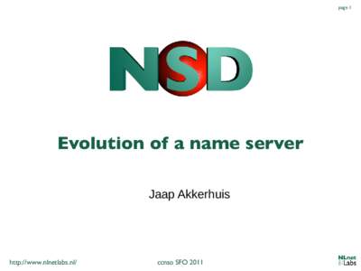 page 1  Evolution of a name server Jaap Akkerhuis  http://www.nlnetlabs.nl/