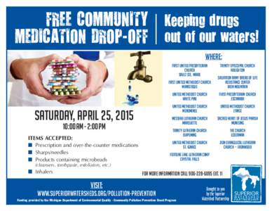 FREE COMMUNITY Keeping drugs MEDICATION DROP-OFF out of our waters! Where: First United Presbyterian Church Sault Ste. Marie