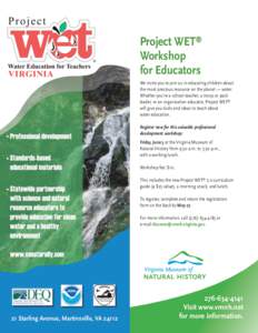 Project WET® Workshop for Educators We invite you to join us in educating children about the most precious resource on the planet — water. Whether you’re a school teacher, a troop or pack