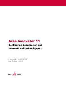 Aras Innovator 11 Configuring Localization and Internationalization Support Document #: Last Modified: 