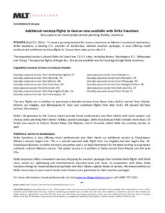FOR IMMEDIATE RELEASE  Additional nonstop flights to Cancun now available with Delta Vacations New options for travel professionals planning holiday vacations ATLANTA (April 21, 2014) – To meet a growing demand for mor