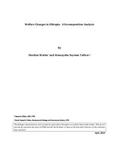 Welfare Changes in Ethiopia: A Decomposition Analysis  By Ibrahim Worku* and Alemayehu Seyoum Taffese Ϯ  * Research Officer, ESSP, IFPRI