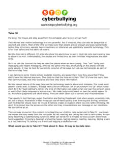 www.stopcyberbullying.org ______________________________________________________________________________ Take 5! Put down the mouse and step away from the computer…and no one will get hurt! The Internet and mobile tech