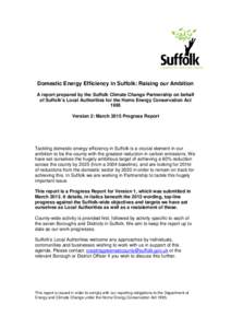 Domestic Energy Efficiency in Suffolk: Raising our Ambition A report prepared by the Suffolk Climate Change Partnership on behalf of Suffolk’s Local Authorities for the Home Energy Conservation Act 1995 Version 2: Marc