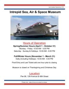 Last Updated September[removed]Intrepid Sea, Air & Space Museum Hours of Operation Spring/Summer Hours (April 1 - October 31)