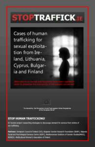 Cases of human trafficking for sexual exploitation from Ireland, Lithuania, Cyprus, Bulgaria and Finland Alternations to names and locations have been applied in order to preserve the anonymity of the people concerned