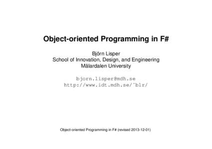 Object-oriented Programming in F# Björn Lisper School of Innovation, Design, and Engineering Mälardalen University  http://www.idt.mdh.se/˜blr/