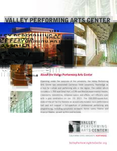 valley performing arts center  About the Valley Performing Arts Center Operating under the auspices of the university, the Valley Performing Arts Center has established California State University, Northridge as a hub fo