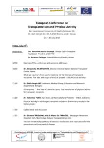 European Conference on Transplantation and Physical Activity Karl Landsteiner University of Health Sciences (KL) Dr.-Karl-Dorrek-Str. 30, A-3500 Krems an der Donau 24 – 25 July 2015 Friday, July 24th:
