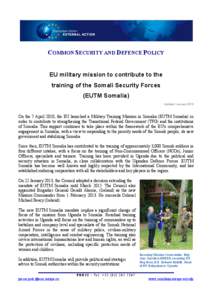 COMMON SECURITY AND DEFENCE POLICY EU military mission to contribute to the training of the Somali Security Forces (EUTM Somalia) Updated: January 2013