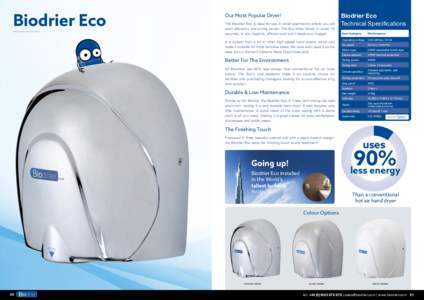 Biodrier Eco  Our Most Popular Dryer! The Biodrier Eco is ideal for use in small washrooms where you still want efficiency and drying power. The Eco dries hands in under 10 seconds, is very hygienic, efficient and won’