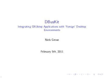 DBusKit Integrating GNUstep Applications with ‘Foreign’ Desktop Environments Niels Grewe