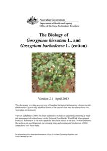 The Biology of Gossypium hirsutum L. and Gossypium barbadense L. (cotton) Version 2.1 April 2013 This document provides an overview of baseline biological information relevant to risk