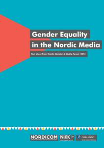 Gender Equality in the Nordic Media Fact sheet from Nordic Gender & Media Forum 2014 NAMN PÅ KAPITLET